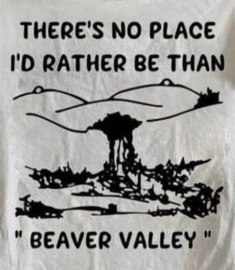 THERE'S NO PLACE I'D RATHER BE THAN BEAVER VALLEY