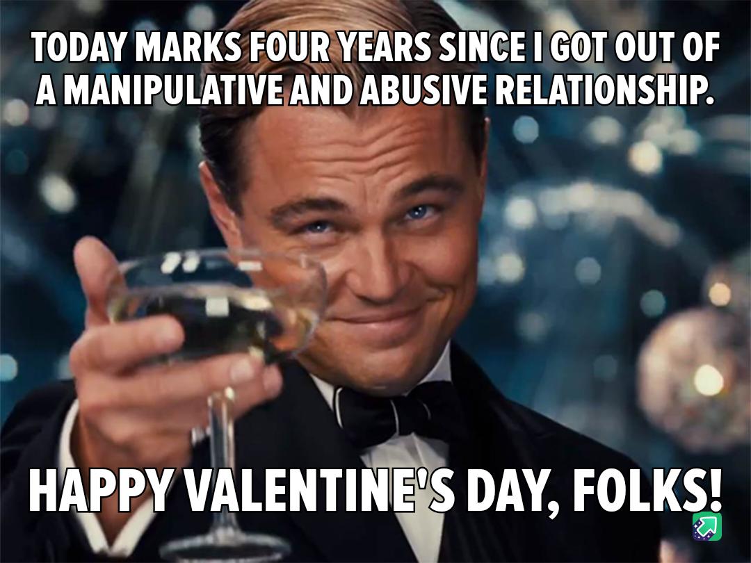 TODAY MAHKS FOURYEARS SIHCE IT OUT OF A MANIPULATIVE AND ABUSIVE REIJTIOHSHIP QR e e JRAN B s 341 o VP o h HAPRY V ENTI A FOLKS