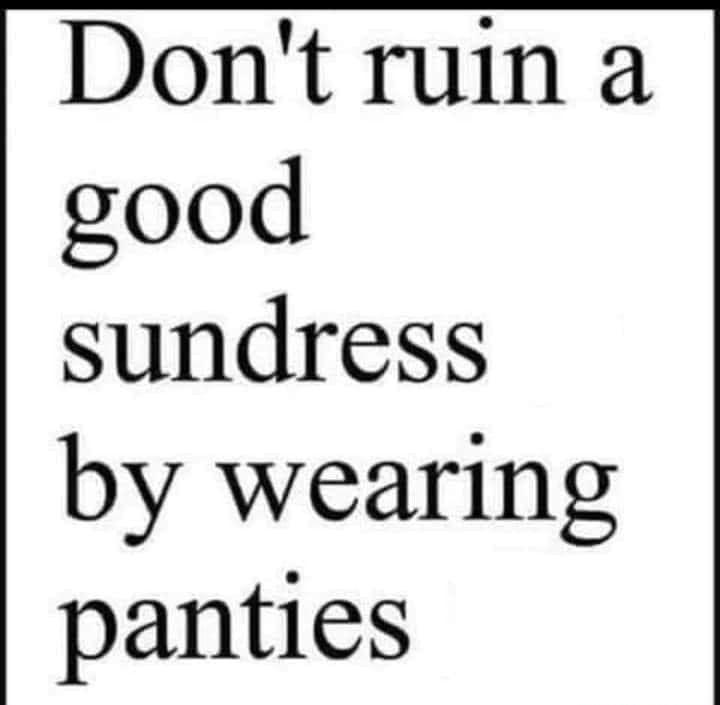 Dont ruin a good sundress by wearing panties