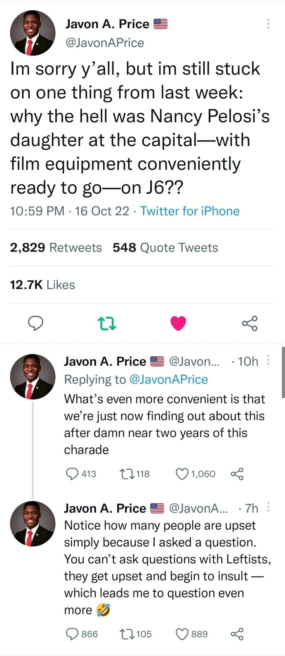 Q Javon A Price JavonAPrice Im sorry yall but im still stuck on one thing from last week why the hell was Nancy Pelosis daughter at the capitalwith film equipment conveniently ready to goon J6 1059 PM 16 Oct 22 Twitter for iPhone 2829 Retweets 548 Quote Tweets 127K Likes Q 0 L 4 3 Javon A Price Javon 10h Replying to JavonAPrice Whats even more convenient is that were just now finding out about thi