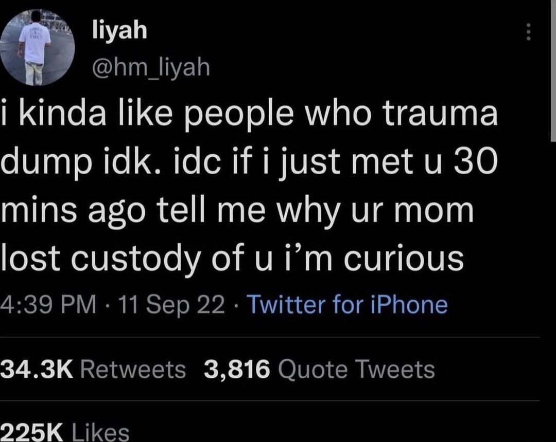 Q liyah hm_liyah el ERIITCN oITe o SR s To R dET0 0 dump idk idc if i just met u 30 mins ago tell me why ur mom lost custody of u im curious 439 PM 11 Sep 22 Twitter for iPhone 7 QREITEETER R 3 N ONTI CR NS 295K ikes