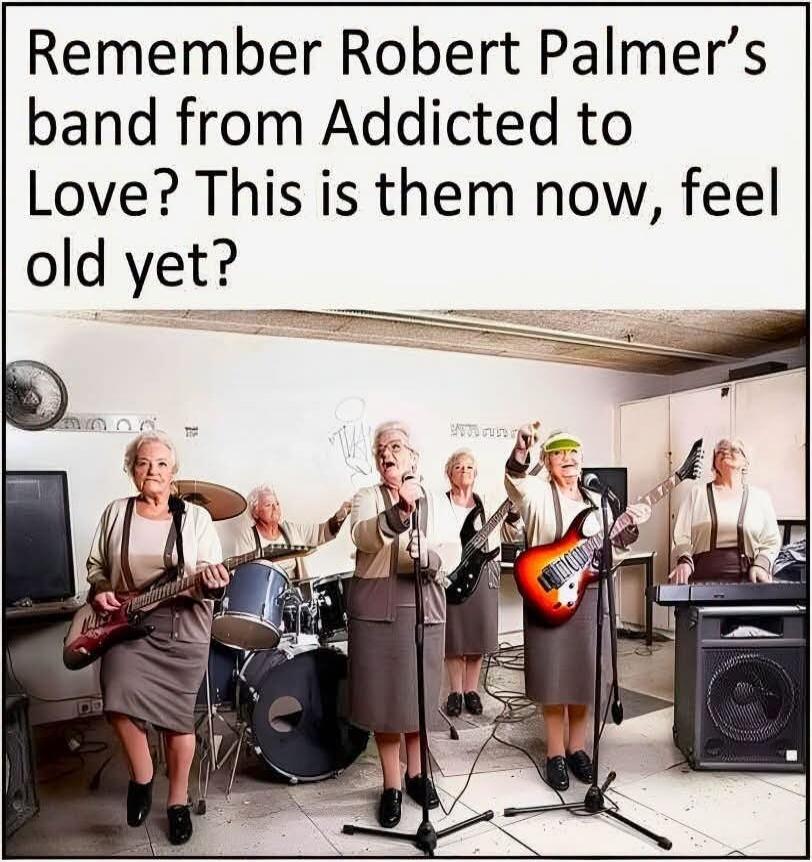 Remember Robert Palmer's band from Addicted to Love? This is them now, feel old yet?