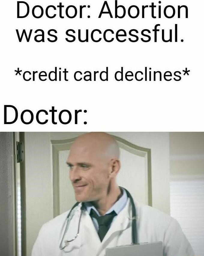Doctor Abortion was successful credit card declines Doctor