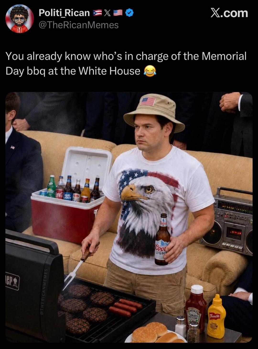 Politi_Rican @TheRicanMemes You already know who's in charge of the Memorial Day bbq at the White House 😂 X.com Weber Coors Light Heinz Tomato Ketchup French's Yellow Mustard