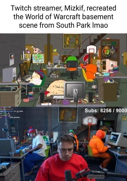 Twitch streamer Mizkif recreated the World of Warcraft basement scene from South Park Imao Subs 8256 9000 4