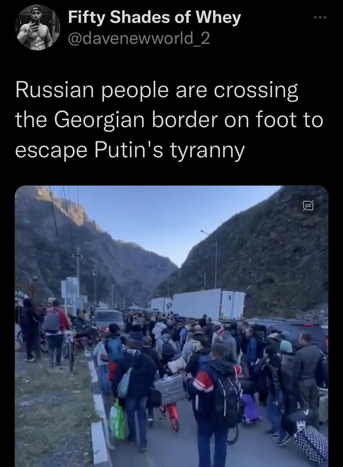 Fifty Shades of Whey LEVEREI o Russian people are crossing the Georgian border on foot to escape Putins tyranny