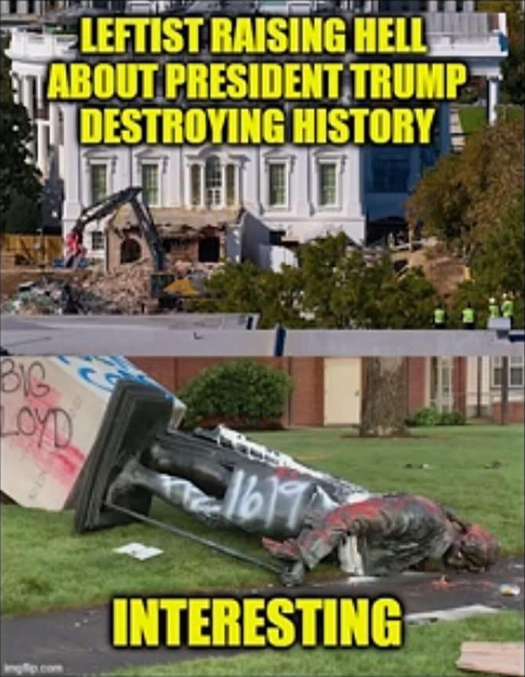 LEFTIST RAISING HELL ABOUT PRESIDENT TRUMP DESTROYING HISTORY
INTERESTING
