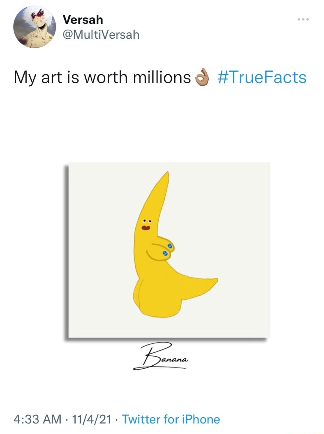 9 Versah MultiVersah My art is worth millions TrueFacts 433 AM 11421 Twitter for iPhone