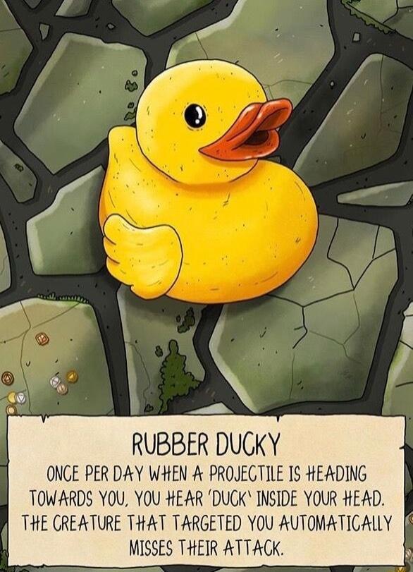 RUBBER DUCKY ONGE PER DAY WHEN PROJEGTILE IS HEADING TOWARDS YOU YOU HEAR DUCK INSIDE YOUR HEAD