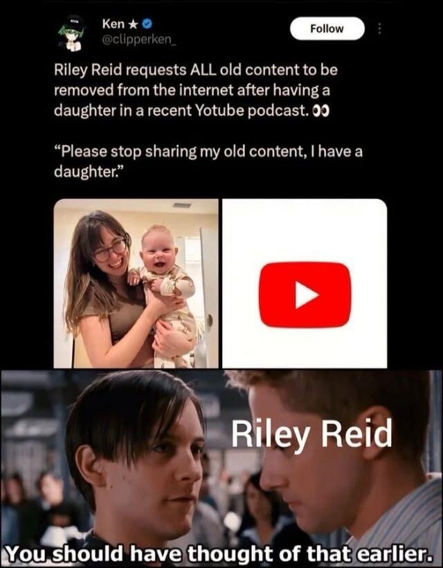 Ken @clipperken_ Follow Riley Reid requests ALL old content to be removed from the internet after having a daughter in a recent Yotube podcast. 