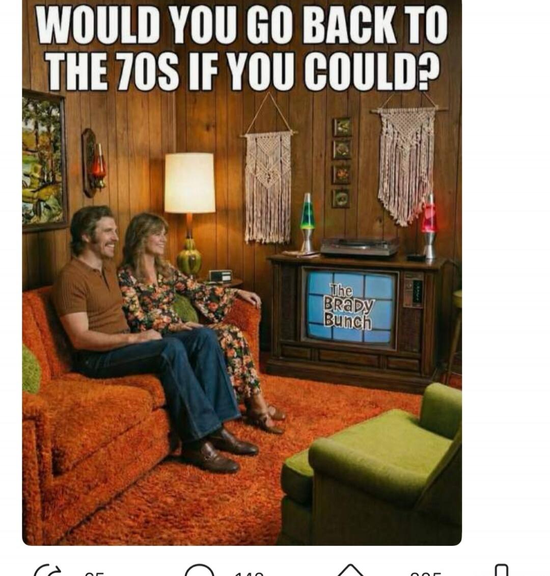 WOULD YOU GO BACK TO THE 70S IF YOU COULD? The Brady Bunch