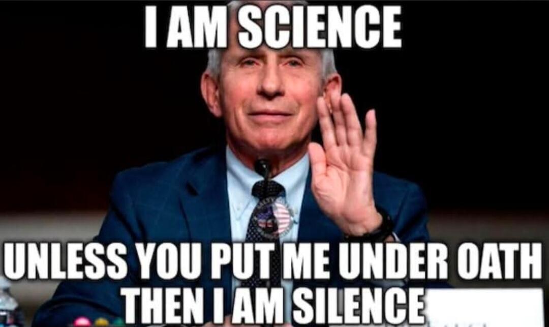 I AM SCIENCE UNLESS YOU PUT ME UNDER OATH THEN I AM SILENCE