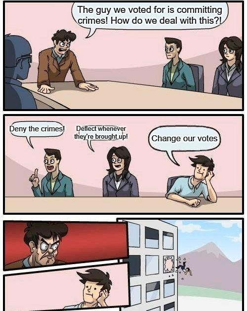 The guy we voted for is committing e eny the crimes Deflect whenever theyre brought