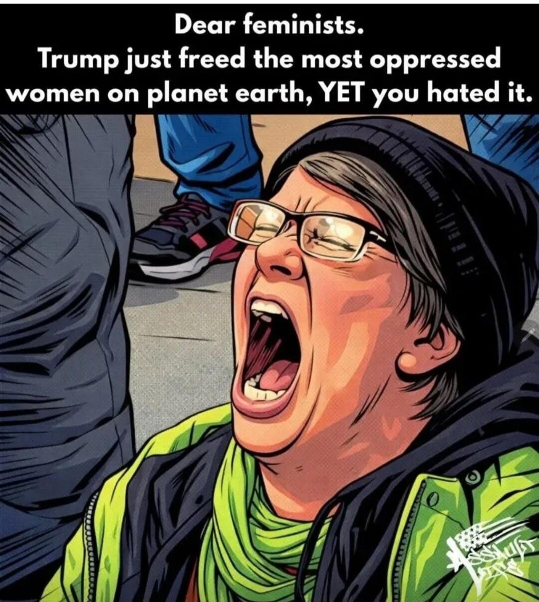 Dear feminists. Trump just freed the most oppressed women on planet earth, YET you hated it.