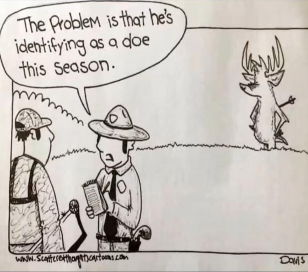 The problem is that he's identifying as a doe this season.