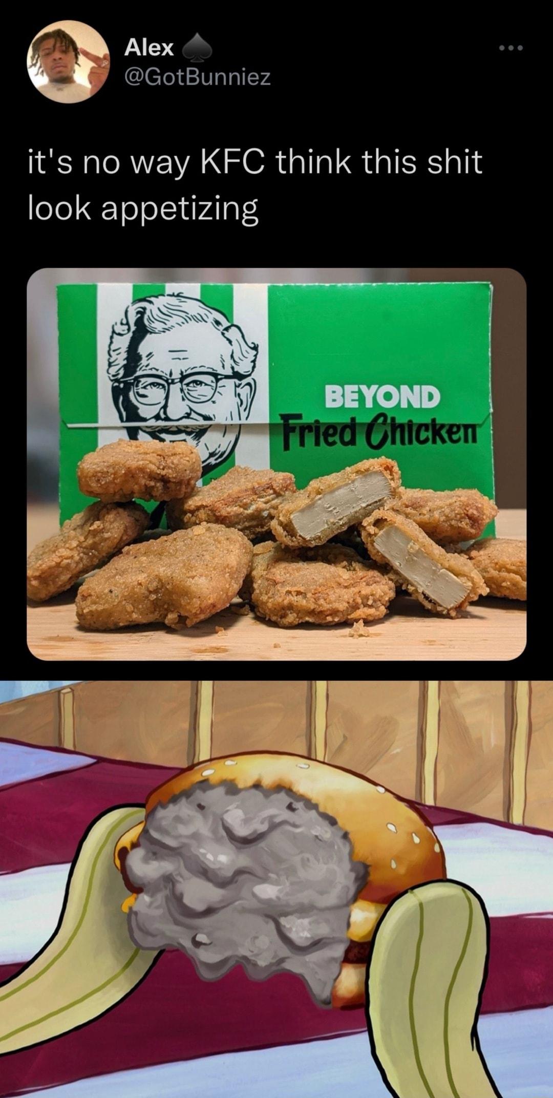 A Alex Y GotBunniez its no way KFC think this shit look appetizing