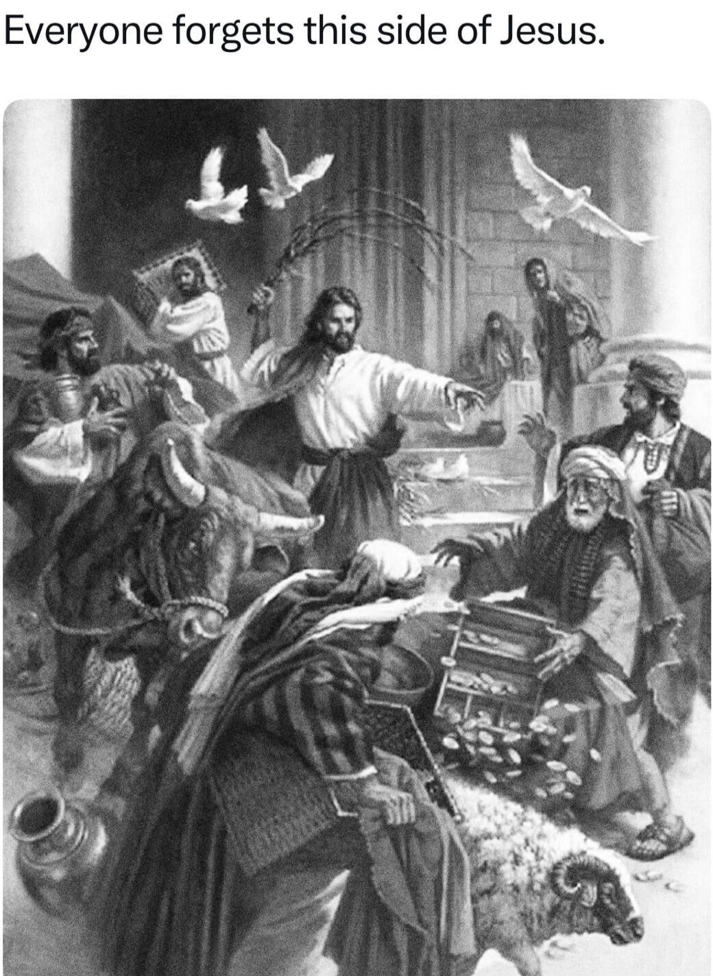Everyone forgets this side of Jesus.