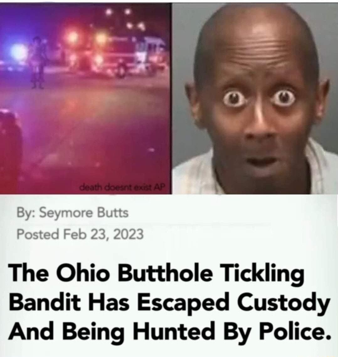 The Ohio Butthole Tickling Bandit Has Escaped Custody And Being Hunted By Police