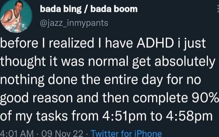 bada bing bada boom jazz_inmypants LT CRNCE Pl NI VWA o DRRIVEL thought it was normal get absolutely nothing done the entire day for no Lolole NEER T ETale RiaTela Wetolyo ST CRETO of my tasks from 451pm to 458pm 401 AM 09 Nov 22 Twitter for iPhone