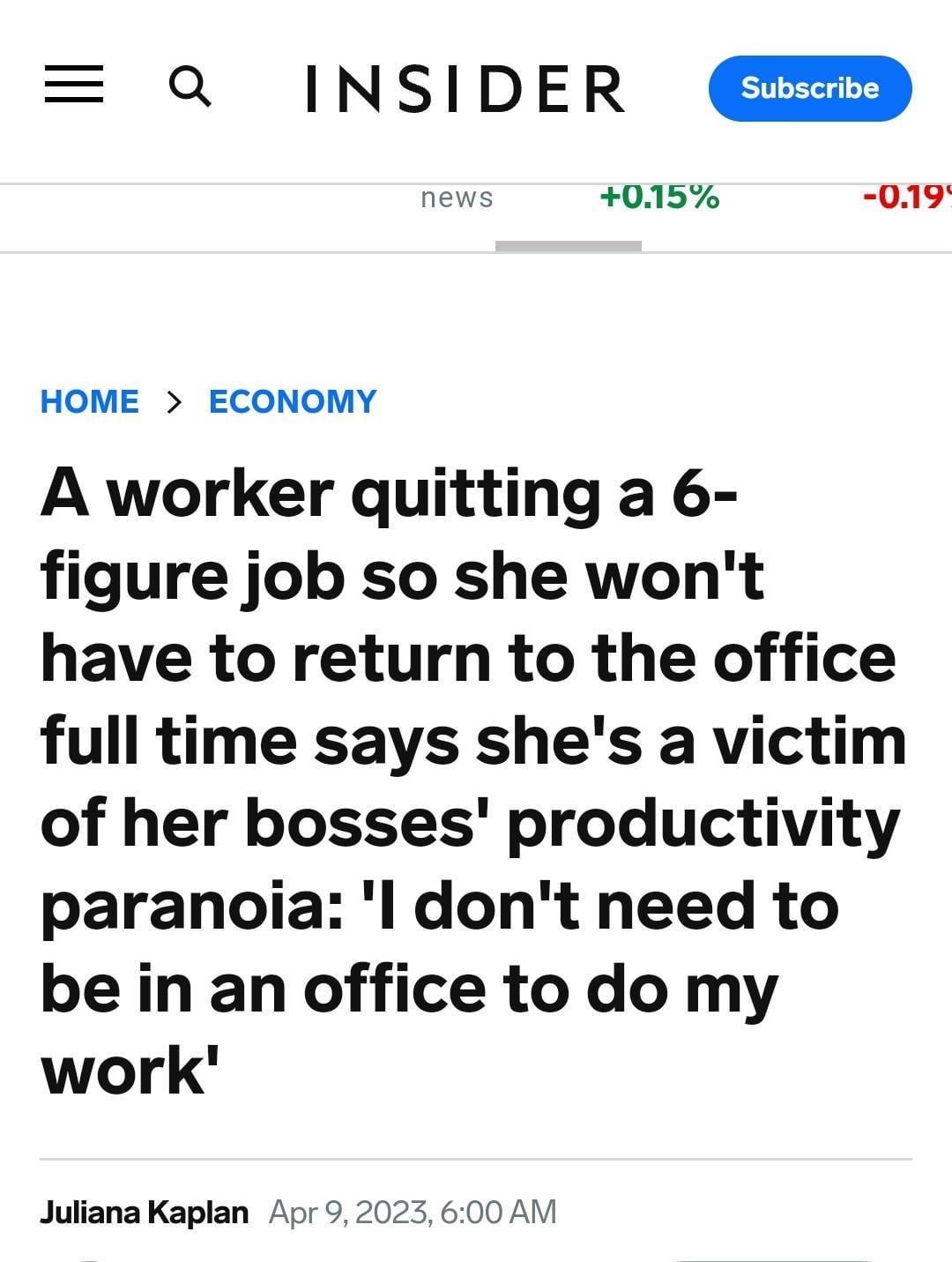 a INSIDER EEED 015 019 HOME ECONOMY A worker quitting a 6 figure job so she wont have to return to the office full time says shes a victim of her bosses productivity paranoia l dont need to be in an office to do my work Juliana Kaplan A 3600AM