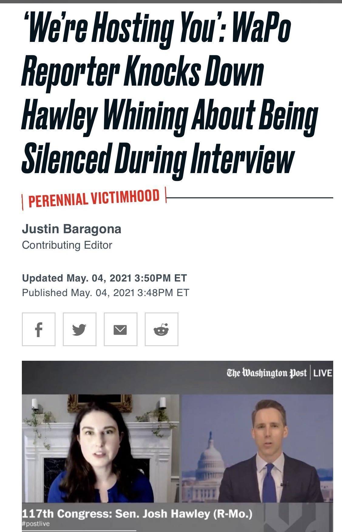 Were Hosting You WaPo Reporter Knocks Down Hawley Whining About Being Silenced During Interview Justin Baragona Contributing Editor Updated May 04 2021 350PM ET Published May 04 2021 348PM ET f vy M he Washington Post LIVE 117th Congress Sen Josh Hawley R Mo postlive