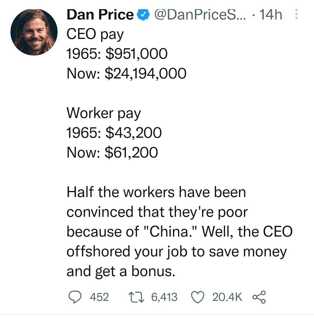 Dan Price DanPriceS 14h CEO pay 1965 951000 Now 24194000 Worker pay 1965 43200 Now 61200 Half the workers have been convinced that theyre poor because of China Well the CEO offshored your job to save money and get a bonus O 452 17 6413 Q 204K