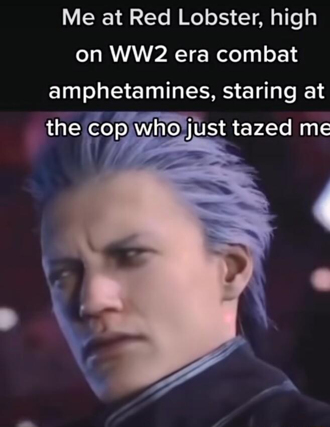 Me at Red Lobster high I RVA AT Weloly gl ok 1 amphetamines staring at