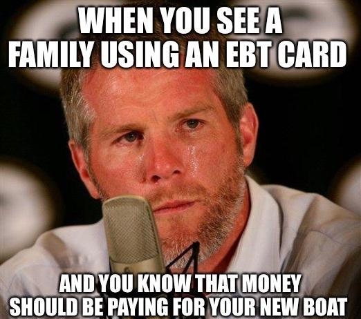 4 WHEN YOU SEER FAMILY USING AN EBTCARD mlvuu KNOW THATMONEY SHOULDBE PAYING FOR YOUR NEW BOAT