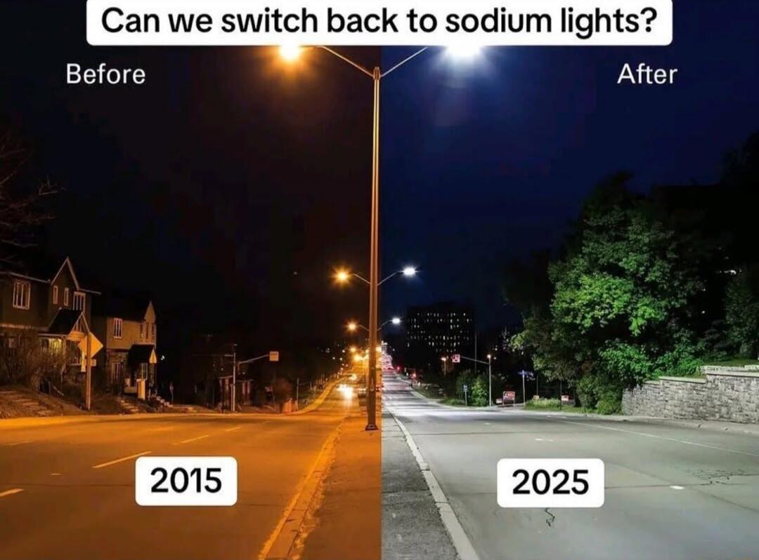 Can we switch back to sodium lights?
Before          After
2015              2025