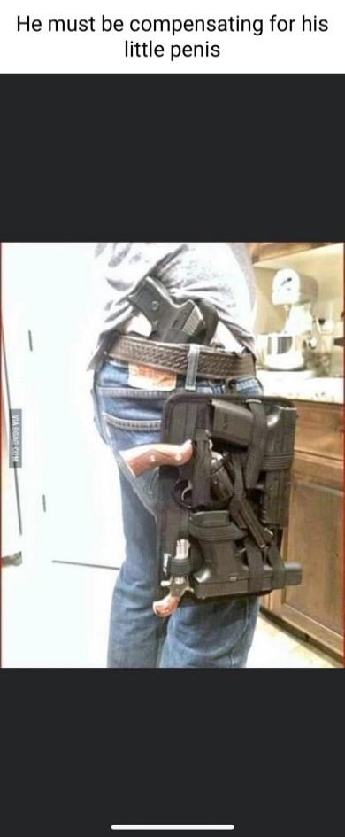 He must be compensating for his little penis
