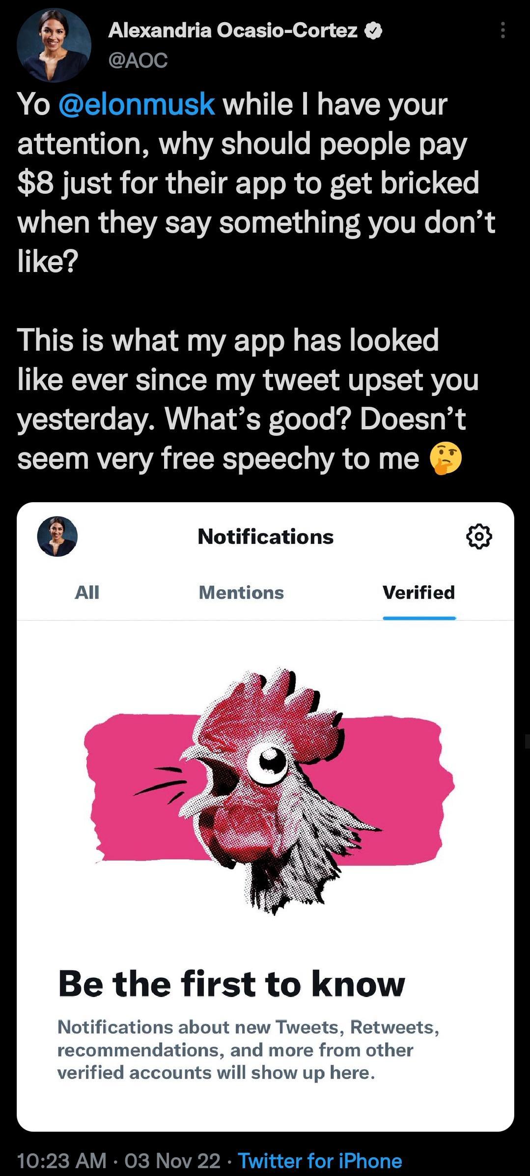 Alexandria Ocasio Cortez AOC A CRCE I VR T R R VRV I g attention why should people pay 8 just for their app to get bricked when they say something you dont like This is what my app has looked like ever since my tweet upset you yesterday Whats good Doesnt seem very free speechy to me 5 Notifications Mentions Verified Be the first to know Notifications about new Tweets Retweets recommendations and m