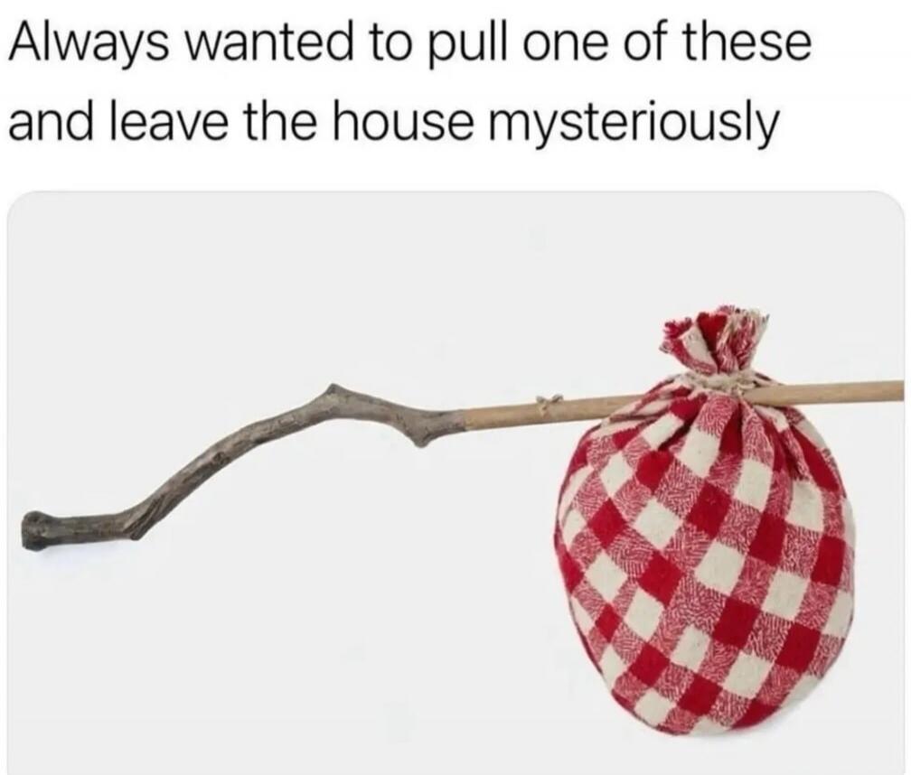 Always wanted to pull one of these and leave the house mysteriously