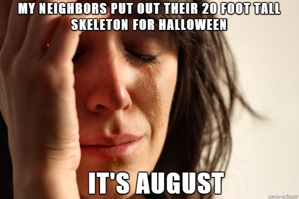 MY NEIGHBORSPUT OUT THEIR 20JFOOTATALLS U SKELETON FOR HALLOWEEN ITSIAUGUSTE