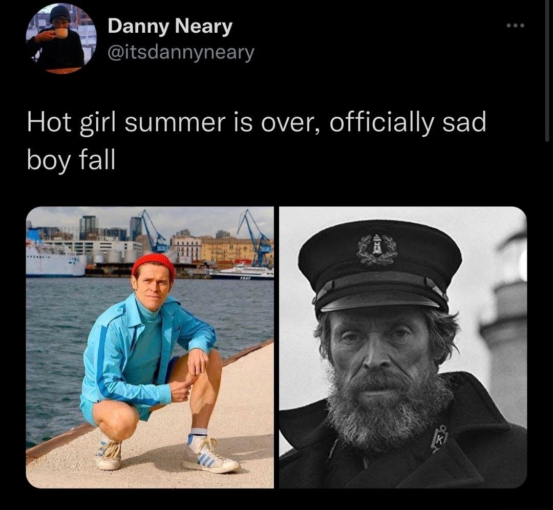 B 4 DETLANCETRY 4 Yy itsdannyneary Hot girl summer is over officially sad boy fall