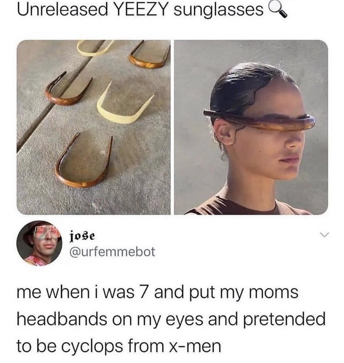 Unreleased YEEZY sunglasses 4 jose W urfemmebot me when i was 7 and put my moms headbands on my eyes and pretended to be cyclops from x men