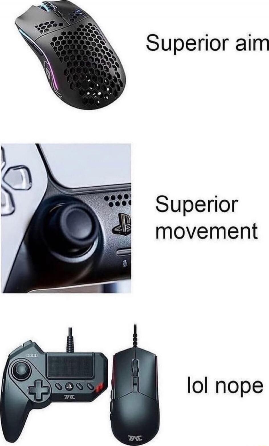 Superior aim
Superior movement
lol nope