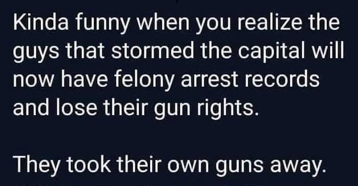 OER T AV RN CE AR 15 s NERGETES o aqlYo RigNeET ol AW now have felony arrest records and lose their gun rights They took their own guns away