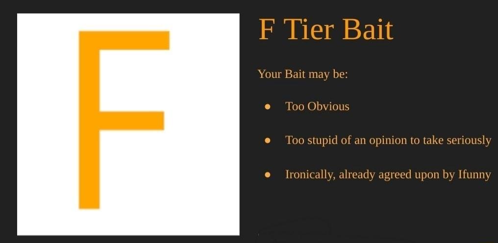 Your Bait may be Too Obvious NI RTOREL Too stupid of an Ironically already agreed upon by Ifunny