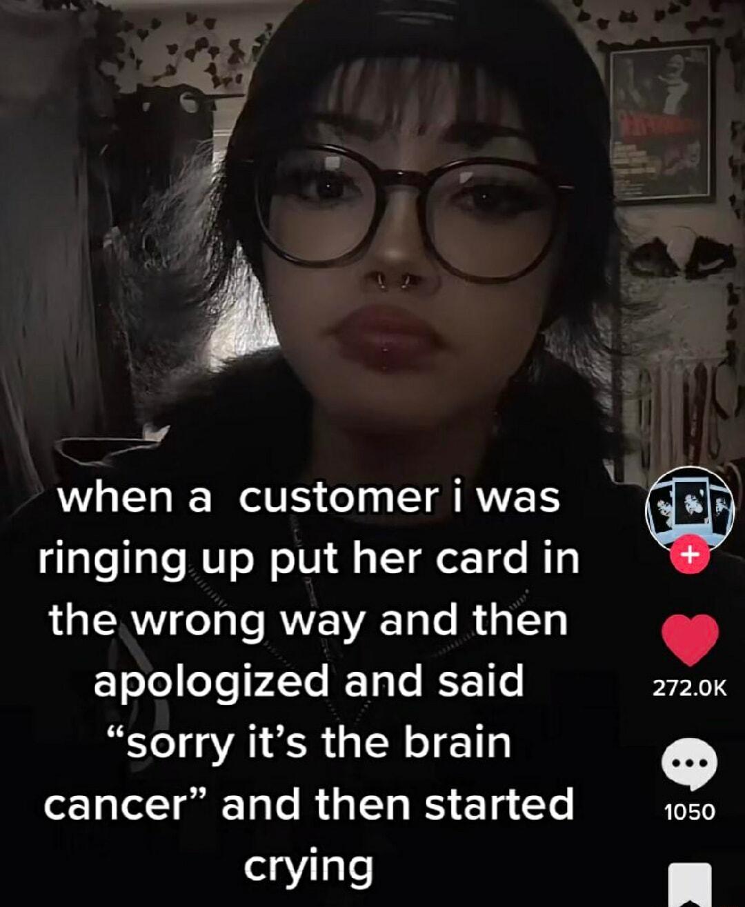 7 LT I IV o LT RWET ringing up put her card in LR e RWEWAET T R 3 TTy o JoleTer 2Te I o e SE1 sorry its the brain ot1aTel g TaTe R LT B T T crying 1050