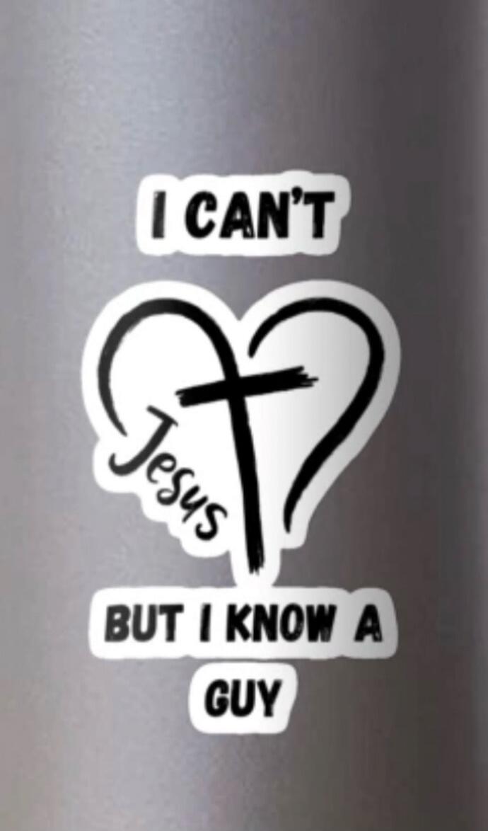 I CAN'T Jesus BUT I KNOW A GUY