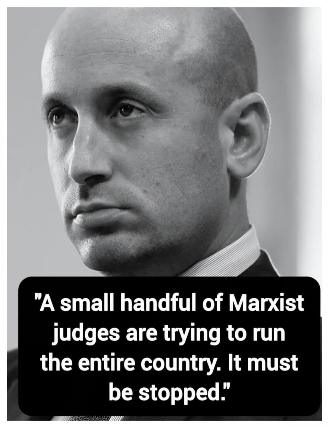 A small handful of Marxist judges are trying to run the entire country. It must be stopped.