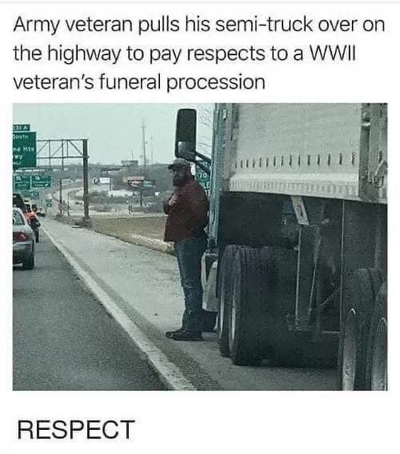 Army veteran pulls his semi truck over on the highway to pay respects to a WWII veterans funeral procession RESPECT