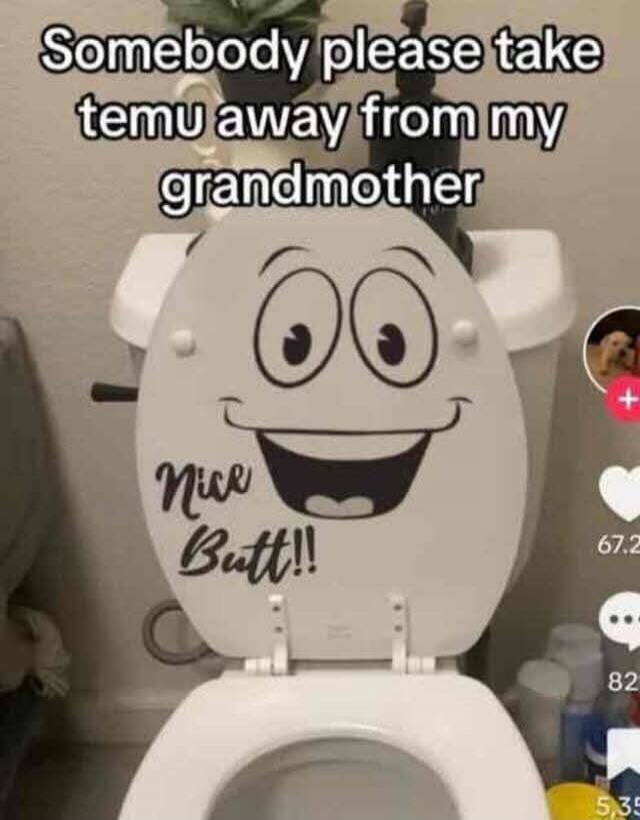 Somebody please take temu away from my grandmother. Nice Butt!!
