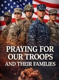 PRAYING FOR OUR TROOPS AND THEIR FAMILIES