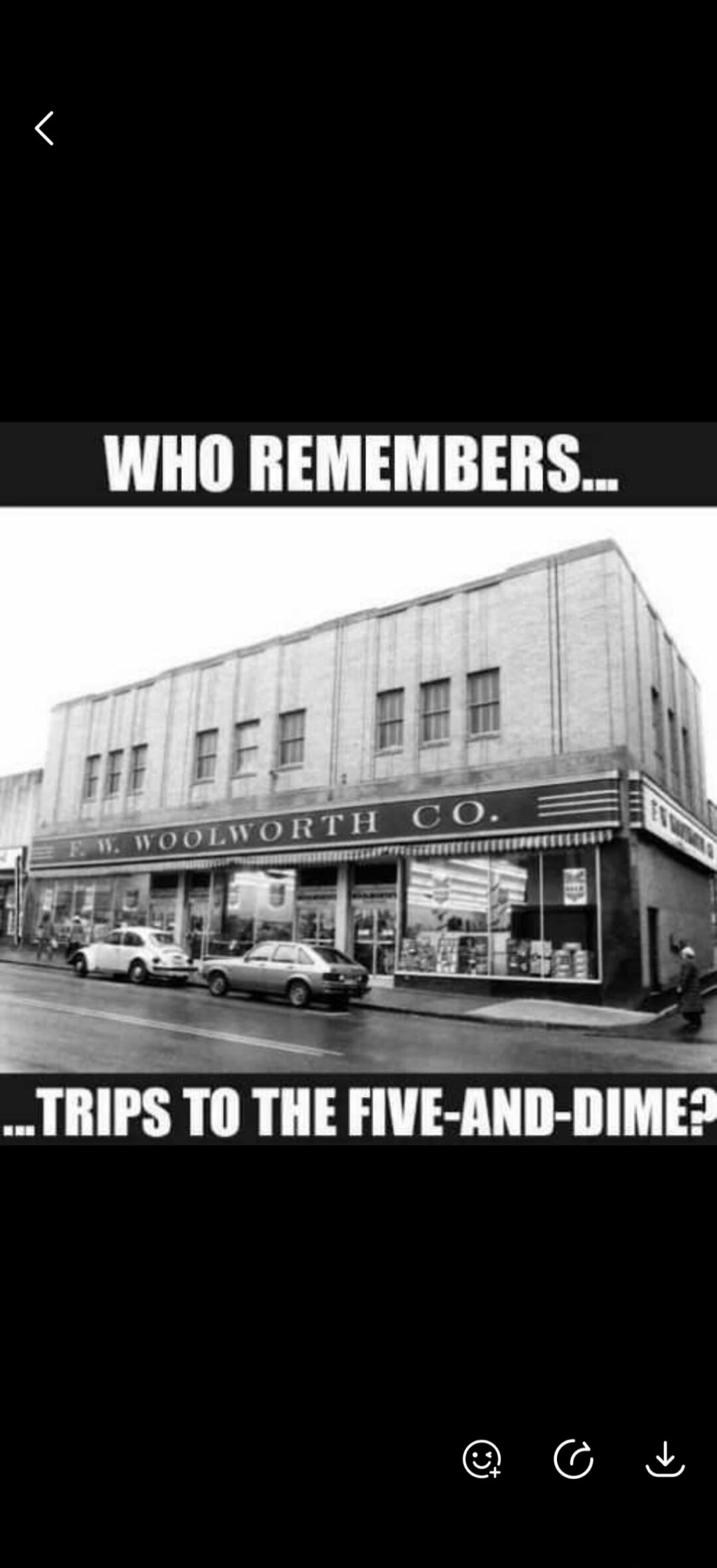 WHO REMEMBERS... F.W. WOOLWORTH CO. ...TRIPS TO THE FIVE-AND-DIME?