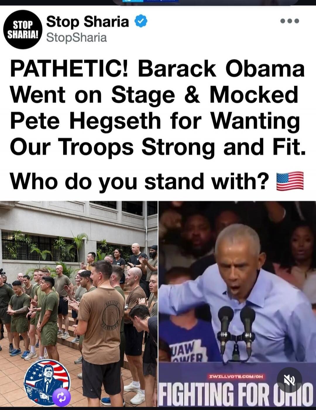 Stop Sharia! Stop Sharia. PATHETIC! Barack Obama Went on Stage & Mocked Pete Hegseth for Wanting Our Troops Strong and Fit. Who do you stand with? UAW POWER. IWILLVOTE.COM/OH. FIGHTING FOR OHIO.