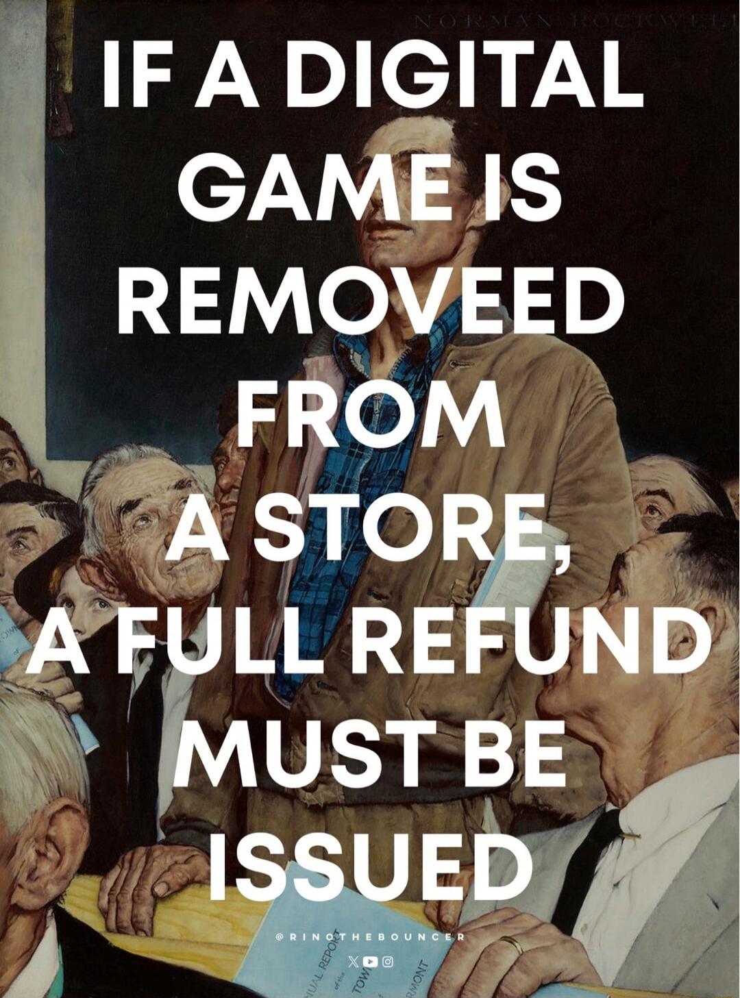 IF A DIGITAL GAME IS REMOVED FROM A STORE, A FULL REFUND MUST BE ISSUED