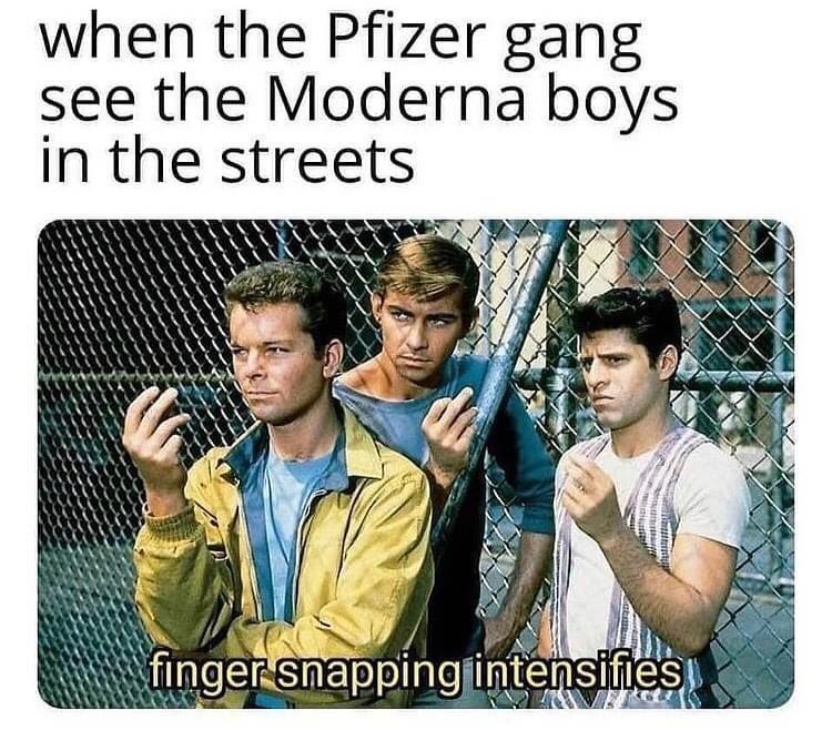 when the Pfizer gang see the Moderna boys in the streets WA AR KK N WY Y X