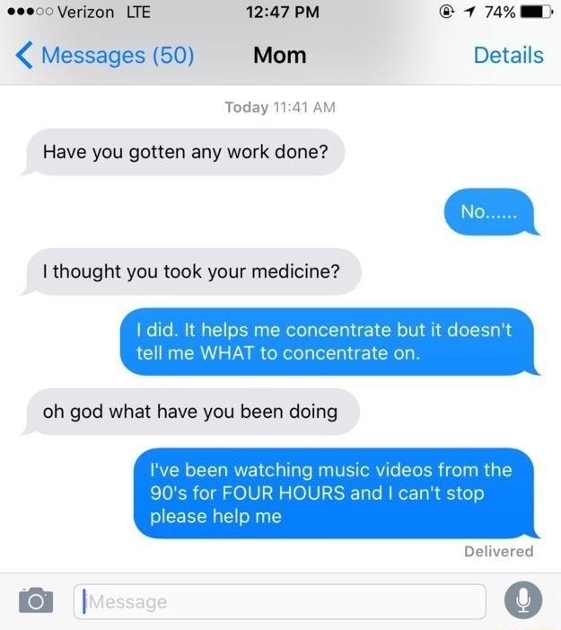 eeecc Verizon LTE 1247 PM 7 74 W Messages 50 Mom Details Today 1141 AM Have you gotten any work done 1 thought you took your medicine Delivered I 0o