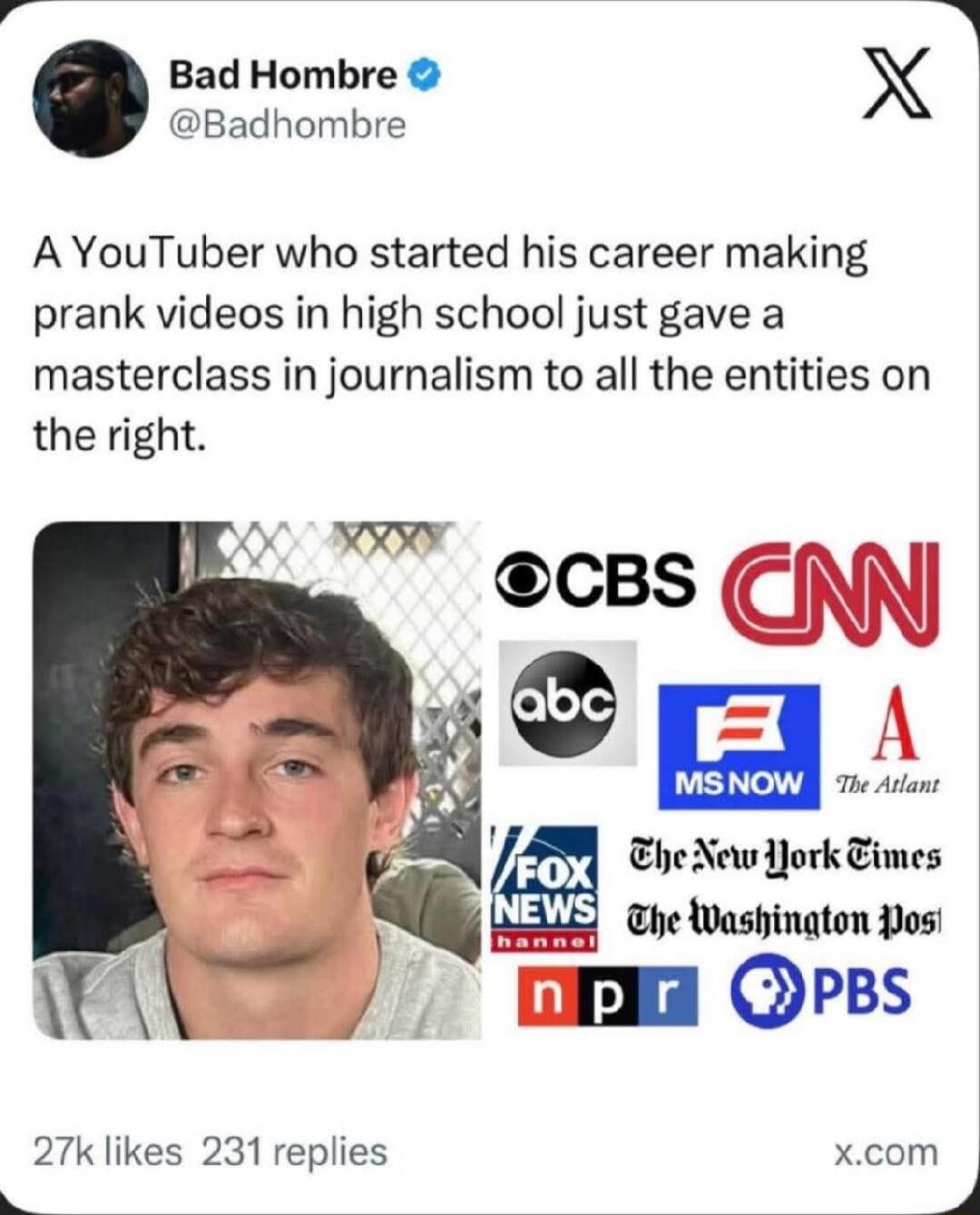Bad Hombre @BadHombre: A YouTuber who started his career making prank videos in high school just gave a masterclass in journalism to all the entities on the right.